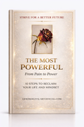 The Most Powerful: From Pain to Power | 10 Steps to Reclaim Your Life and Mindset (Digital E-Book)