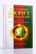 The Ultimate Shopify Success Guide: From Zero to $10k | The Complete Dropshipping Blueprint (Digital E-Book)